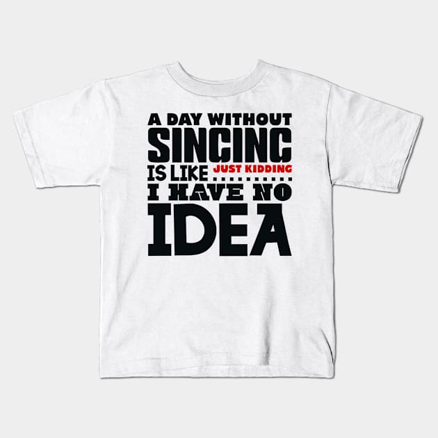 A day without singing Kids T-Shirt by colorsplash